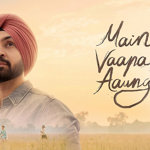 Diljit Dosanjh’s Main Vaapus Aaunga Stuns Box Office With Third Friday Surge
